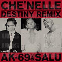 Destiny - Che'Nelle, AK-69, Salu