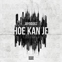 Hoe Kan Je - Jayboogz