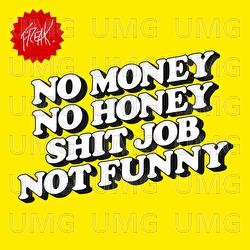 No Money No Honey Shit Job Not Funny - EP - FREAK