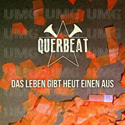 Das Leben gibt heut einen aus - Querbeat