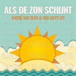 Als De Zon Schijnt - André Van Duin, Van Huys Uit