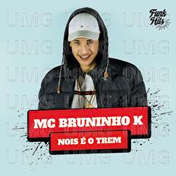 N&oacute;is &Eacute; O Trem - MC Bruninho K