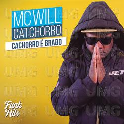 O Cachorro &Eacute; Brabo - MC Will Catchorro