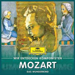 Wir entdecken Komponisten: Wolfgang Amadeus Mozart – Das Wunderkind - Will Quadflieg