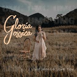 I Just Wanna Love You - Gloria Jessica