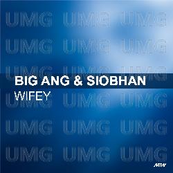 Wifey - Big Ang, Siobhan