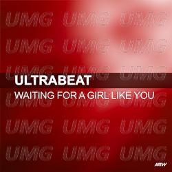 Waiting For A Girl Like You - Ultrabeat