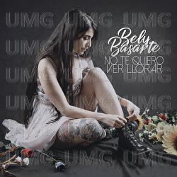 No Te Quiero Ver Llorar - Bely Basarte