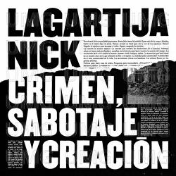 Crimen, Sabotaje Y Creaci&oacute;n - Lagartija Nick