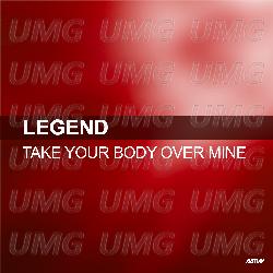 Take Your Body Over Mine - Legend