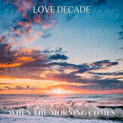When The Morning Comes - Love Decade
