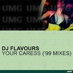 Your Caress (All I Need) &rsquo;99 - DJ Flavours