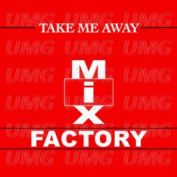 Take Me Away - Mix Factory
