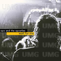 Wait For Me - Apo & The Apostles