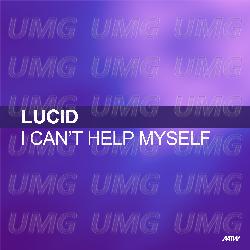 I Can't Help Myself - Lucid