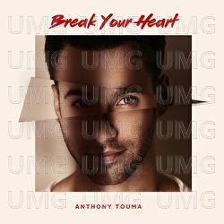 Break Your Heart - Anthony Touma