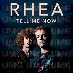 Tell Me Now - RHEA