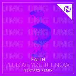 I'll Love You Till Now - FAITH