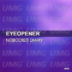 Nobodies Diary - Eyeopener