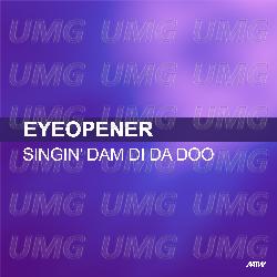 Singin' Dam Di Da Doo - Eyeopener