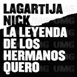La Leyenda De Los Hermanos Quero - Lagartija Nick