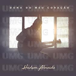 Dono Do Meu Cora&ccedil;&atilde;o - Hudson Almeida