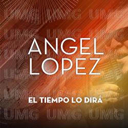 El Tiempo Lo Dir&aacute; - &Aacute;ngel L&oacute;pez