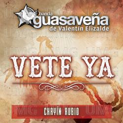 Vete Ya - Banda Guasaveña de Valentín Elizalde, Chayín Rubio