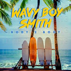 Body 2 Body - Wavy Boy Smith