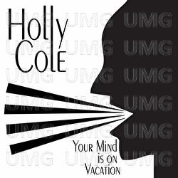 Your Mind Is On Vacation - Holly Cole