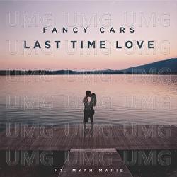 Last Time Love - Fancy Cars, Myah Marie