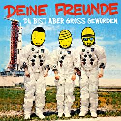 Du bist aber groß geworden - Deine Freunde