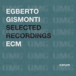 Selected Recordings - Egberto Gismonti, Naná Vasconcelos