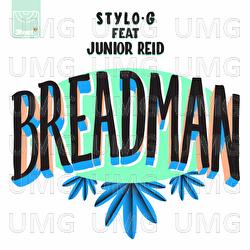 Breadman - Stylo G, Junior Reid