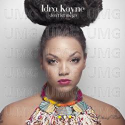 Don't Let Me Go - Idra Kayne