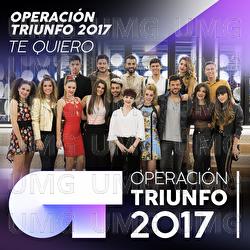Te Quiero - Operaci&oacute;n Triunfo 2017