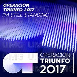 I'm Still Standing - Operaci&oacute;n Triunfo 2017