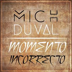 Momento Incorrecto - Mich Duval