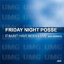 It Must Have Been Love - Friday Night Posse, Soraya