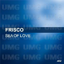 Sea Of Love - Frisco