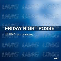 Think - Friday Night Posse, Caroline