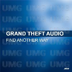 Find Another Way - Grand Theft Audio, Louise