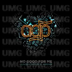 No Good For Me - ADP,  Jeremih, Yungen