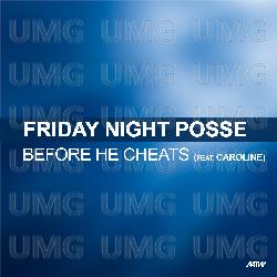 Before He Cheats - Friday Night Posse, Caroline