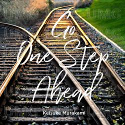 Go One Step Ahead - Keisuke Murakami