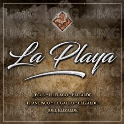 La Playa - Francisco "El Gallo" Elizalde, Jes&uacute;s "El Flaco" Elizalde, Joel Elizalde