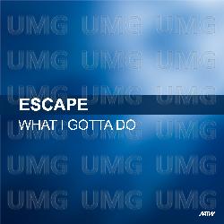 What I Gotta Do - Escape