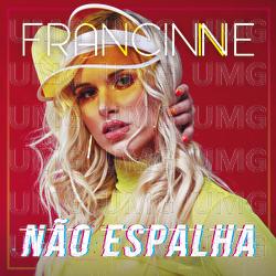 N&atilde;o Espalha - Francinne