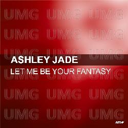 Let Me Be Your Fantasy - Ashley Jade