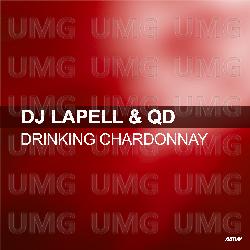 Drinking Chardonnay - DJ Lapell, QD